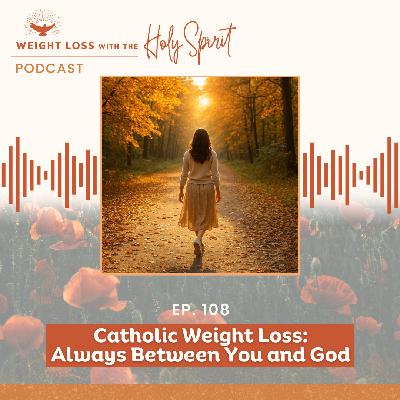 Catholic Weight Loss: Always Between You and God