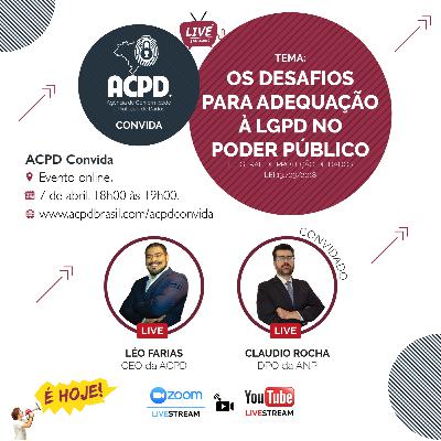 ACPD Convida - Episódio 01: Os desafios para adequação à LGPD no Poder Público, com Claudio Rocha ACPD Convida - Episódio 01: Os desafios para adequação à LGPD no Poder Público, com Claudio Rocha