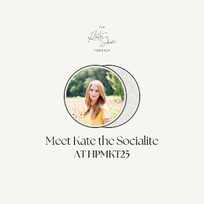 Meet Kate the Socialite at HPMKT25