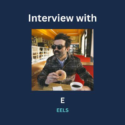 EELS - E talks about his music and more!