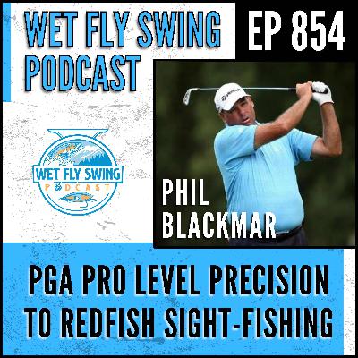 854 | PGA Pro Phil Blackmar Applies Tour-Level Precision to Redfish Sight-Fishing