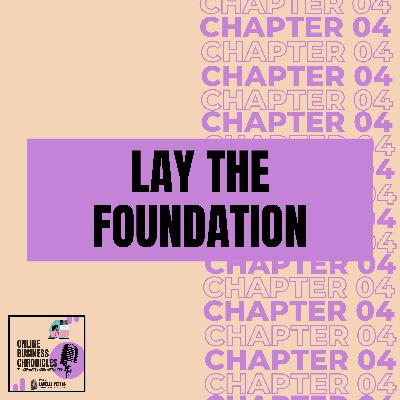 CHAPTER 04: Lay the Foundation CHAPTER 04: Lay the Foundation