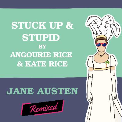 Stuck Up & Stupid by Angourie Rice and Kate Rice Stuck Up & Stupid by Angourie Rice and Kate Rice