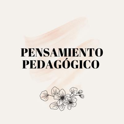 PENSAMIENTO PEDAGÓGICO