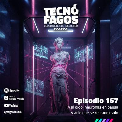 Ep. 167: IA al oído, neuronas en pausa y arte que se restaura solo