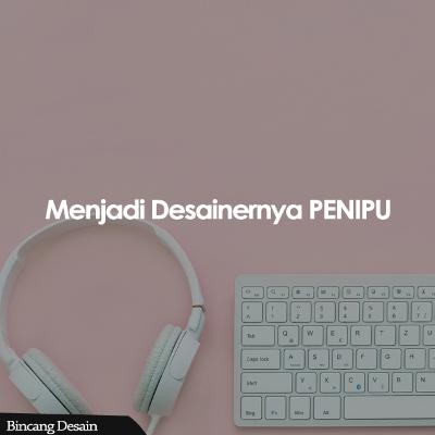 01. Menjadi Desainernya Penipu
