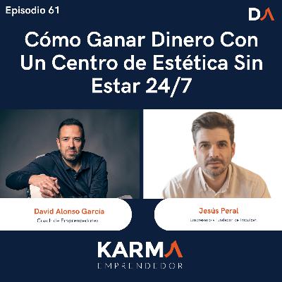 #61 Cómo Ganar Dinero Con Un Negocio de Estética Sin Estar 24/7 con Jesús Peral #61 Cómo Ganar Dinero Con Un Negocio de Estética Sin Estar 24/7 con Jesús Peral
