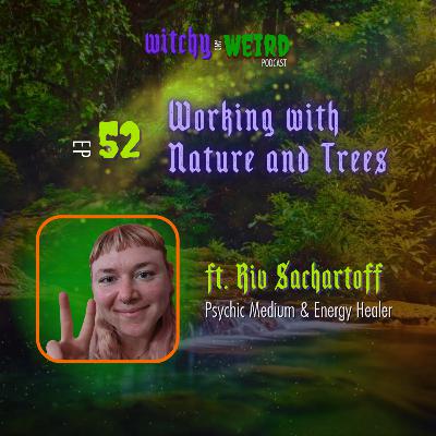 52: Working with Nature and Trees with Love Sachartoff