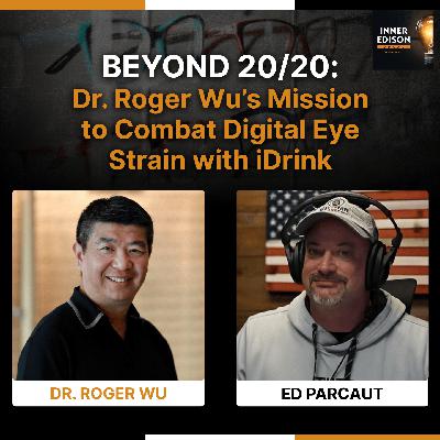 Beyond 20/20: Dr. Roger Wu's Mission to Combat Digital Eye Strain with iDrink Beyond 20/20: Dr. Roger Wu's Mission to Combat Digital Eye Strain with iDrink