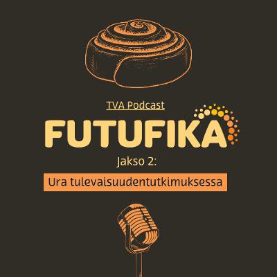Futufika: Jakso 2: Ura tulevaisuudentutkimuksessa – vieraina Katariina Heikkilä ja Ville Lauttamäki