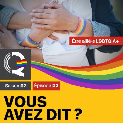 Être allié·e LGBTQIA+ – Vous avez dit #VAD – Saison 02 – Épisode 02