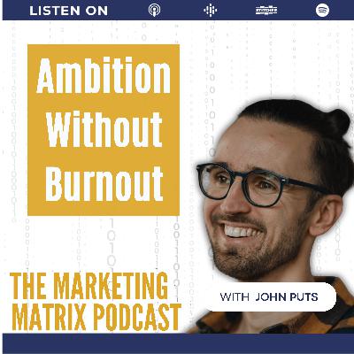 Balancing Ambition and Well-Being in Leadership with John Puts : TMM 145