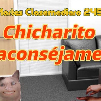 Martes Clasemediero 245: Chicharito aconséjame