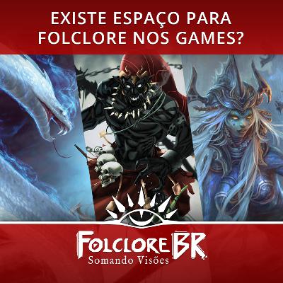 05- Existe espaço para o folclore nos jogos? | Somando Visões #1