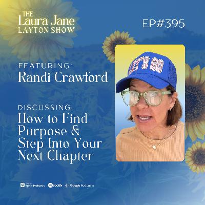 EP395: How to Find Purpose and Step Into Your Next Chapter with Randi Crawford