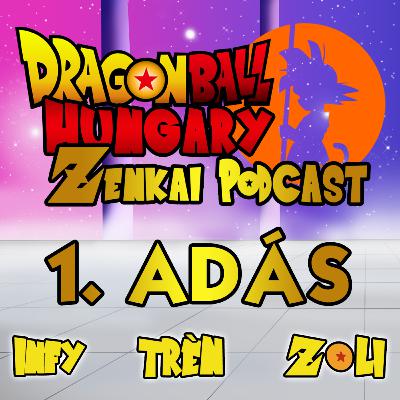 Dragon Ball Hungary - Zenkai Podcast 1. adás