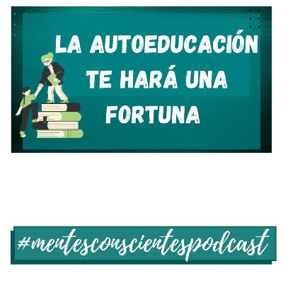 La autoeducación te hará una fortuna La autoeducación te hará una fortuna