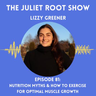 Nutrition Myths & How to Exercise for Optimal Muscle Growth with Lizzy Greener