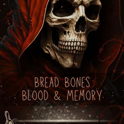 Bread Bones Blood & Memory