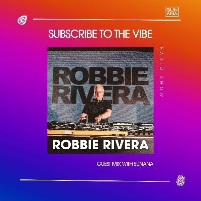 Episode 175: Subscribe To The Vibe 175 - Guest Mix by Robbie Rivera - SUNANA Radio Show