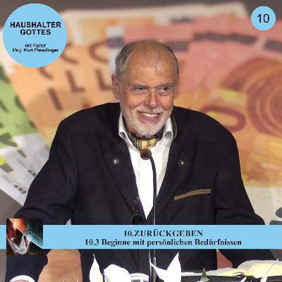 10.3 Beginne mit persönlichen Bedürfnissen - ZURÜCKGEBEN | Pastor Mag. Kurt Piesslinger