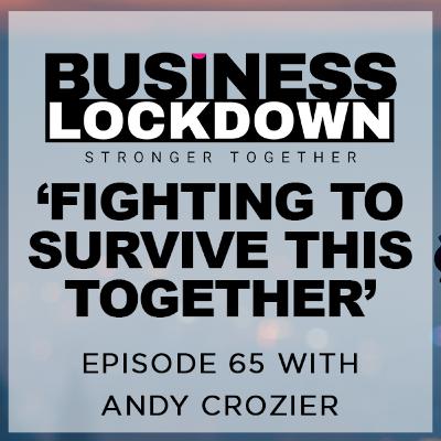 'Fighting To Survive This Together' - Episode 65 of The Business Lockdown 'Fighting To Survive This Together' - Episode 65 of The Business Lockdown