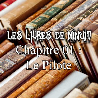 Les livres de minuit Chapitre 1 : Pilote