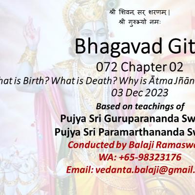 Bhagavad Gita - Class 072 - Chapter 02 Slokas 28-29 - What is Birth? What is Death? - Class taken on 03 Dec 2023