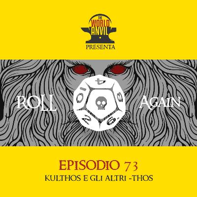Roll Again 73 - Kulthos e gli altri -thos Roll Again 73 - Kulthos e gli altri -thos