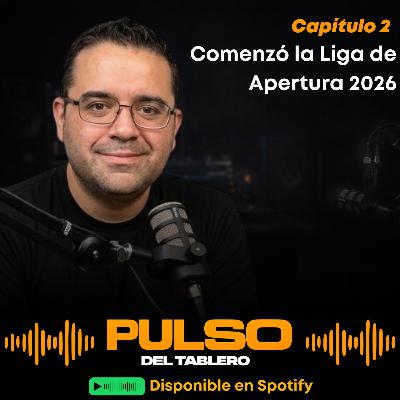 Pulso Del Tablero #2 - Comenzó la Liga de Apertura 2026 Pulso Del Tablero #2 - Comenzó la Liga de Apertura 2026