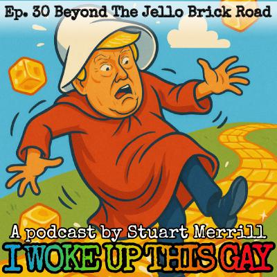 30. Beyond The Jello Brick Road