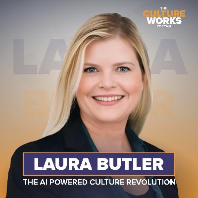 The AI Powered Culture Revolution w. Laura Butler The AI Powered Culture Revolution w. Laura Butler