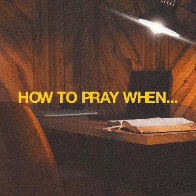 How To Pray When You've Failed