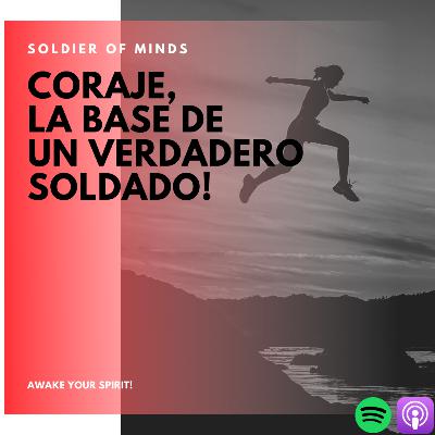 Coraje, la Base de un verdadero Soldado! Coraje, la Base de un verdadero Soldado!