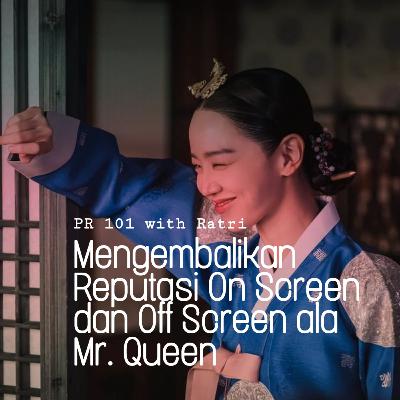 Mengembalikan Reputasi On Screen dan Off Screen ala Mr. Queen