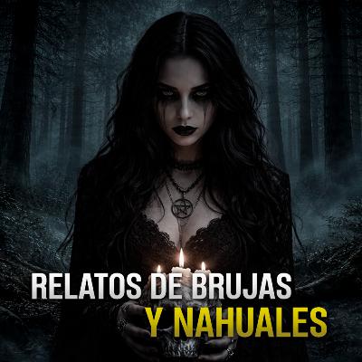 Le pagué a una bruja para que se transformara en Nahual | Historias Reales