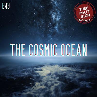 43 - The Cosmic Ocean