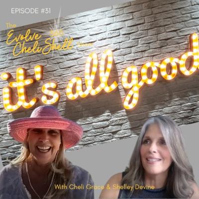 Episode 31: Evolve 360 Show #31 With Cheli Grace & Shelley Devine Episode 31: Evolve 360 Show #31 With Cheli Grace & Shelley Devine