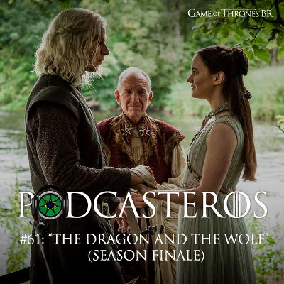 Podcasteros #61: The Dragon and the  Wolf