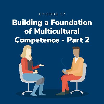 Building a Foundation of Multicultural Competence Part 2