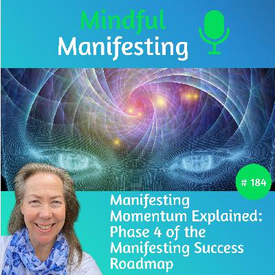 183: Manifesting Momentum Explained: Manifesting Success Roadmap (Phase 4) 183: Manifesting Momentum Explained: Manifesting Success Roadmap (Phase 4)