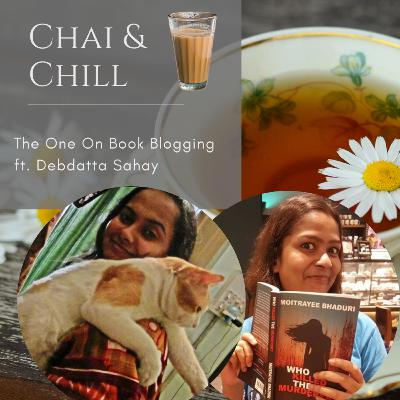 Chai & Chill | S01E09 | The One On Book Blogging ft. Debdatta Sahay Chai & Chill | S01E09 | The One On Book Blogging ft. Debdatta Sahay