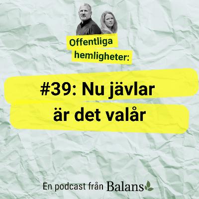 #39 Nu jävlar är det valår