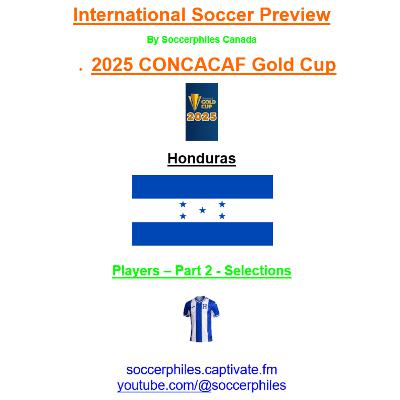 2025 CONCACAF Gold Cup – Honduras Players – Part 2 of 2 – Short Version