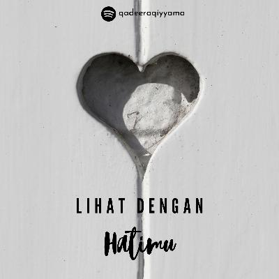 Lihat Dengan Hatimu