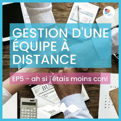 EP5 - LA GESTION D'UNE ÉQUIPE À DISTANCE