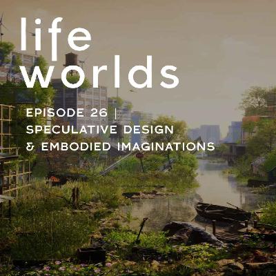 26. Speculative Designs & Embodied Imaginations - with Superflux