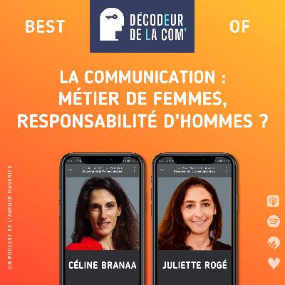 La Communication : métier de Femmes, responsabilités d'Hommes ? | Céline Branaa et Juliette Rogé | Best Of La Communication : métier de Femmes, responsabilités d'Hommes ? | Céline Branaa et Juliette Rogé | Best Of