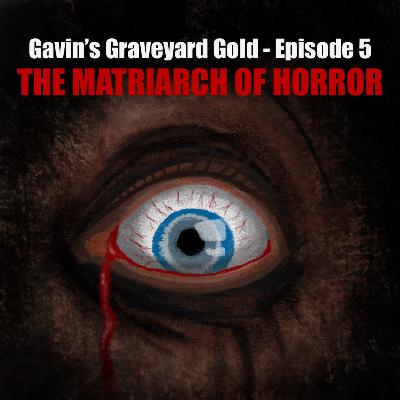 Ep.05 - Julia Regina Humboldt V: The Matriarch of Horror