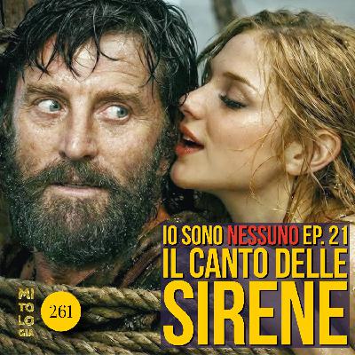 261 - Il canto delle Sirene - Io sono Nessuno: la Vita di Odisseo - Episodio 21